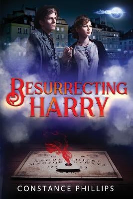Resurrecting Harry by Phillips, Constance