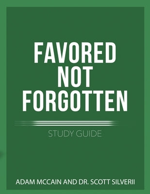 Favored Not Forgotten Study Guide by Silverii, Scott
