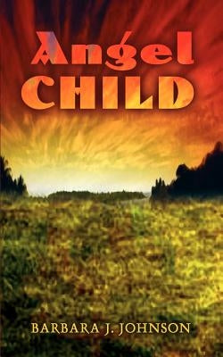 Angel Child by Johnson, Barbara J.