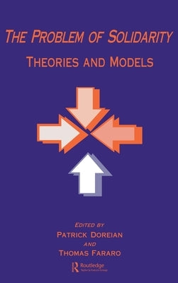 The Problem of Solidarity: Theories and Models by Doreian, Patrick