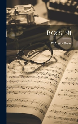Rossini by Bevan, W. Armine