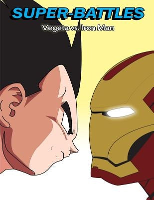 Super-Battles: Vegeta v/s Ironman by Battles, Super -.