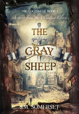 The Gray Sheep: The Lochsmith Book I by Somerset, S. M.