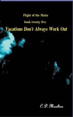 Vacations Don't Always Work Out by Moulton, C. D.