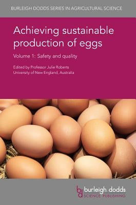 Achieving Sustainable Production of Eggs Volume 1: Safety and Quality by Roberts, Juliet R.