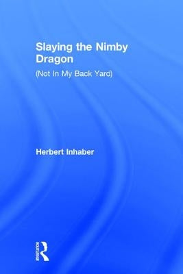 Slaying the Nimby Dragon by Inhaber, Herbert