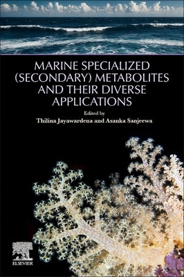 Marine Specialized (Secondary) Metabolites and Their Diverse Applications by Jayawardena, Thilina