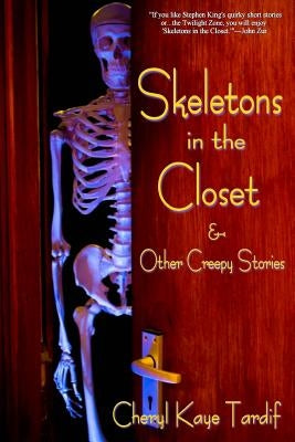 Skeletons in the Closet & Other Creepy Stories by Tardif, Cheryl Kaye