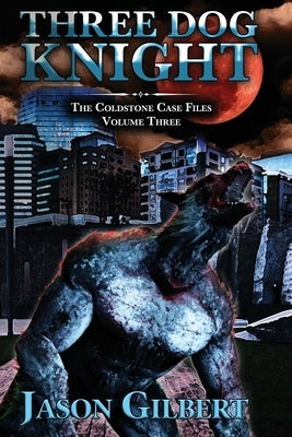 Three Dog Knight by Gilbert, Jason