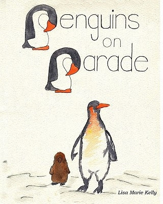 Penguins On Parade by Kelly, Lisa Marie