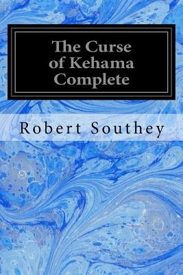 The Curse of Kehama Complete by Southey, Robert