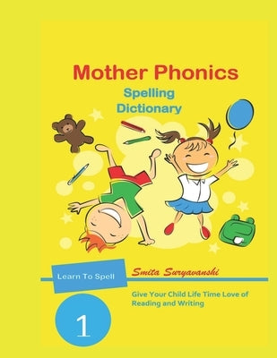 Mother Phonics Spelling Dictionary: Vocabulary Builder by Suryavanshi, Smita