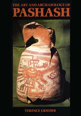 The Art and Archaeology of Pashash by Grieder, Terence
