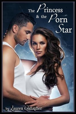 The Princess & the Porn Star by Gallagher, Lauren