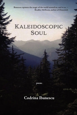 Kaleidoscopic Soul: poems by Ibanescu, Codrina