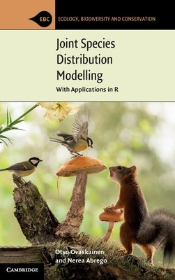 Joint Species Distribution Modelling: With Applications in R by Ovaskainen, Otso
