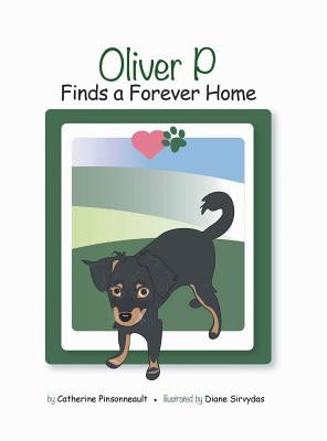 Oliver P Finds a Forever Home by Pinsonneault, Catherine