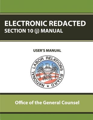 Electronic Redacted Section 10(j) Manual by Counsel, Office of the General