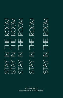 Stay in the Room: Inspiring poetry collection about hope, healing and finding home. by Glover, Hanna