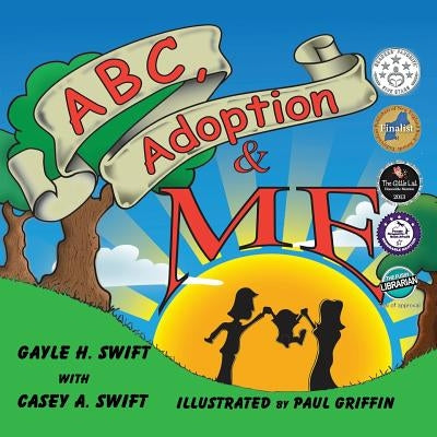 ABC, Adoption & Me by Swift, Gayle H.