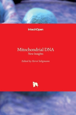 Mitochondrial DNA: New Insights by Seligmann, Herve