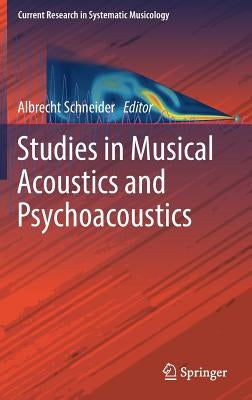 Studies in Musical Acoustics and Psychoacoustics by Schneider, Albrecht