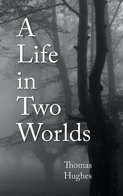 A Life in Two Worlds by Hughes, Thomas