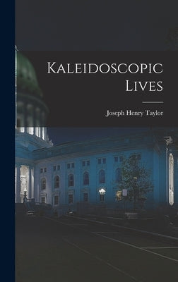 Kaleidoscopic Lives by Taylor, Joseph Henry