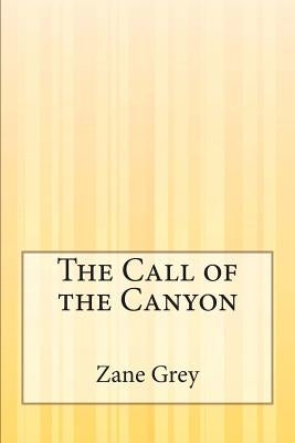 The Call of the Canyon by Grey, Zane