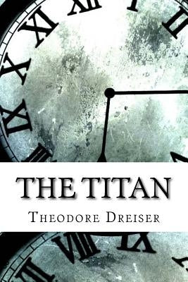 The Titan by Dreiser, Theodore