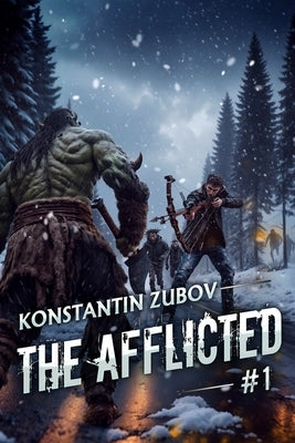 The Afflicted (Book 1): A LitRPG Apocalypse Adventure Series by Zubov, Konstantin