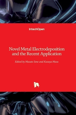 Novel Metal Electrodeposition and the Recent Application by Sone, Masato