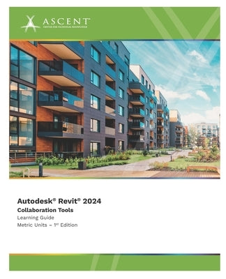 Autodesk Revit 2024: Collaboration Tools (Metric Units) by Ascent - Center for Technical Knowledge