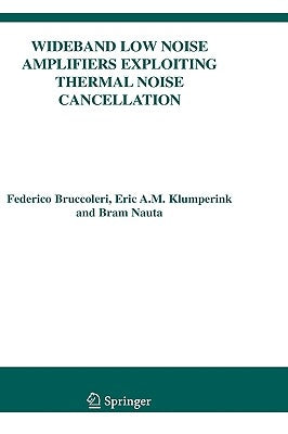 Wideband Low Noise Amplifiers Exploiting Thermal Noise Cancellation by Bruccoleri, Federico