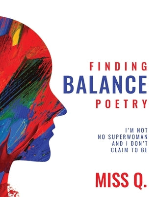 Finding Balance Poetry: I'm Not No Superwoman and I Don't Claim To Be by Miss Q