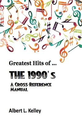 Greatest Hits of ... the 1990's by Kelley, Albert L.