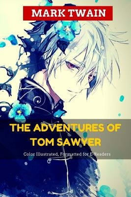 The Adventures of Tom Sawyer: Color Illustrated, Formatted for E-Readers by Illustrator, Leonardo