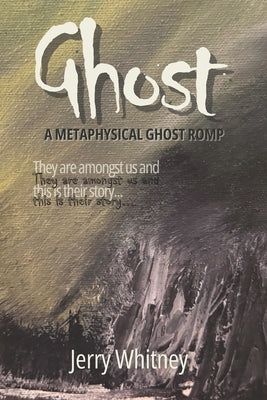 Ghost: A Metaphysical Ghost Romp by Whitney, Jerry