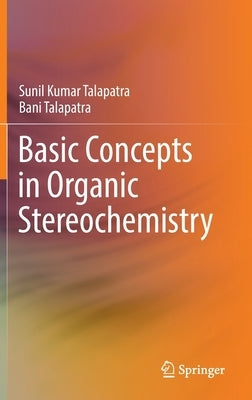 Basic Concepts in Organic Stereochemistry by Talapatra, Sunil Kumar