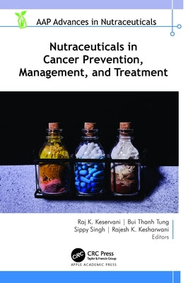 Nutraceuticals in Cancer Prevention, Management, and Treatment by Keservani, Raj K.