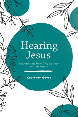 Hearing Jesus: Devotionals from the Sermon on the Mount by Govro, Kourtney