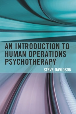 Introduction to Human Operations Psychotherapy by Davidson, Steve