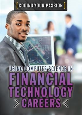Using Computer Science in Financial Technology Careers by Mooney, Carla