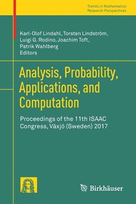 Analysis, Probability, Applications, and Computation: Proceedings of the 11th Isaac Congress, Växjö (Sweden) 2017 by Lindahl
