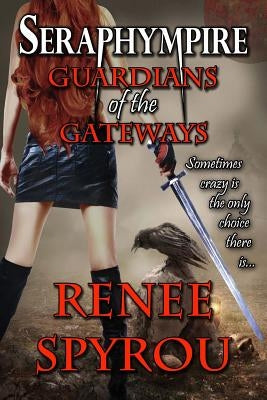 Seraphympire: Guardians of the Gateways by Spyrou, Renee