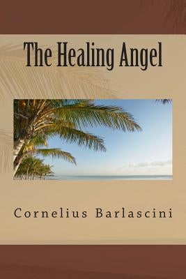 The Healing Angel by Barlascini Jr, Cornelius O.