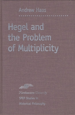 Hegel and the Problem of Multiplicity by Haas, Andrew