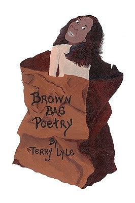 Brown Bag Poetry by Lyle, Terry