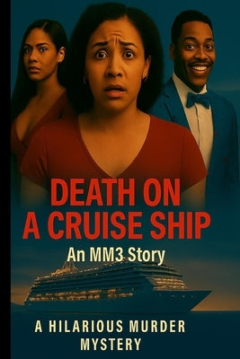 Death on a Cruise Ship: A Hilarious Murder Mystery by 3, MM