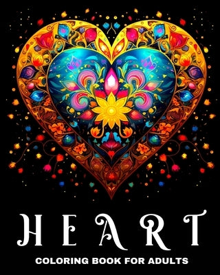 Heart Coloring Book for Adults: Amazing Heart Patterns Coloring Pages by Peay, Regina